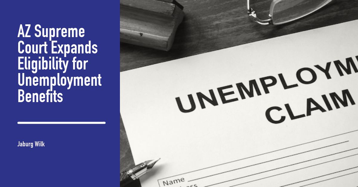 Arizona Supreme Court Expands Eligibility for Unemployment Benefits